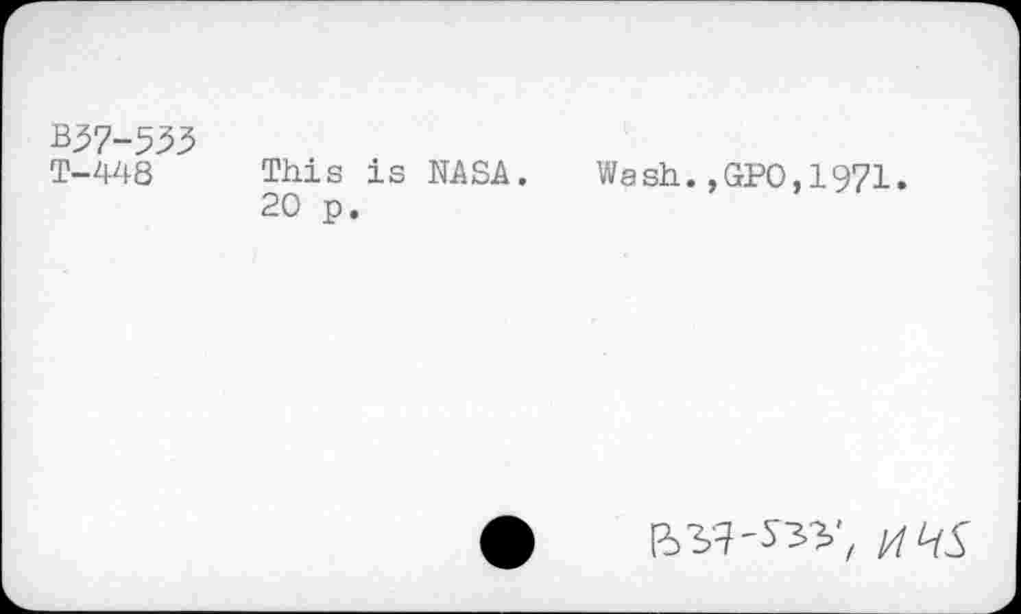 ﻿В37-533
T-448 This is NASA.
20 p.
Wash.,GPO,1971.
i4b(S.